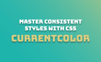 Master Consistent Styles with CSS currentColor: 3 Powerful Use Cases